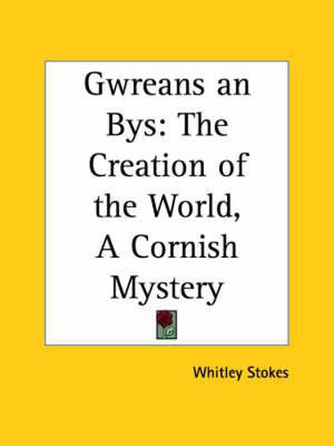 Cover image for Gwreans an Bys: the Creation of the World, A Cornish Mystery (1864)