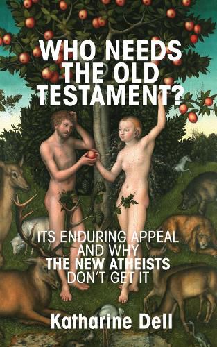 Cover image for Who Needs the Old Testament?: Its Enduring Appeal and Why the New Atheists Don't Get It