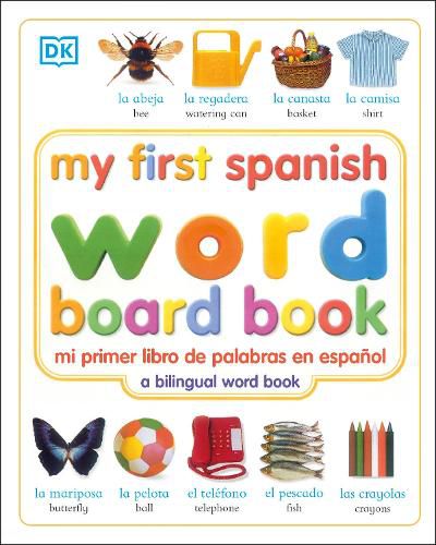 Cover image for My First Spanish Word Board Book/mi Primer Libro De Palabras En Espanol: A Bilingual Word Book