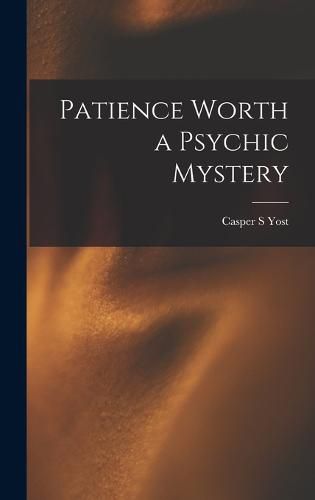 Cover image for Patience Worth a Psychic Mystery