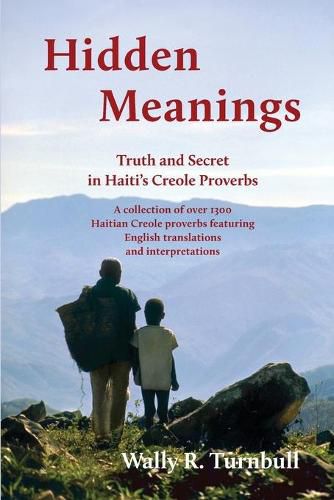 Cover image for Hidden Meanings: Truth and Secret in Haiti's Creole Proverbs