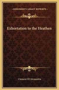 Cover image for Exhortation to the Heathen