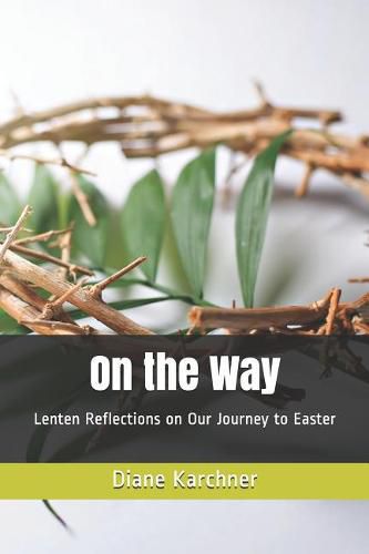 Cover image for On the Way: Lenten Reflections on Our Journey to Easter