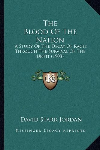 The Blood of the Nation: A Study of the Decay of Races Through the Survival of the Unfit (1903)