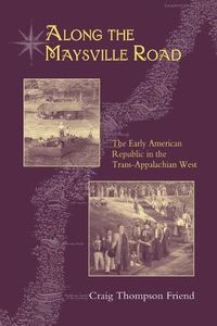 Cover image for Along the Maysville Road: The Early American Republic in the Trans-Appalachian West