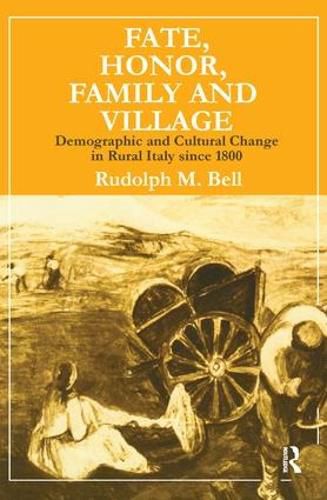 Cover image for Fate, Honor, Family and Village: Demographic and Cultural Change in Rural Italy Since 1800