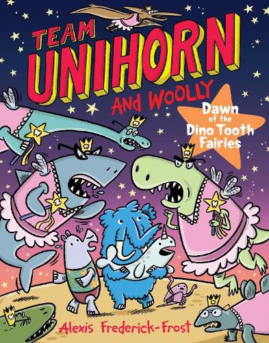 Cover image for Team Unihorn and Woolly #3: Dawn of the Dino Tooth Fairies