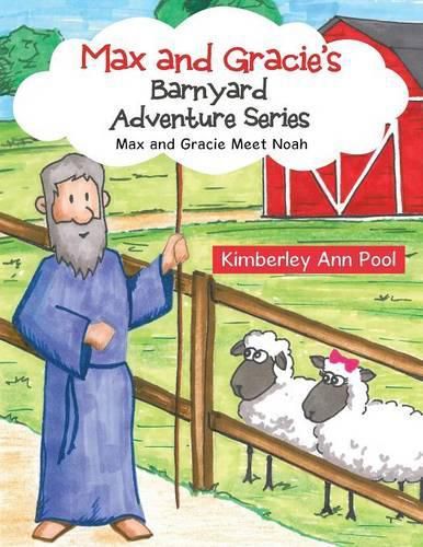 Max and Gracie's Barnyard Adventure Series: Max and Gracie Meet Noah