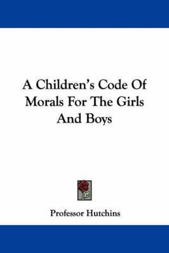 Cover image for A Children's Code of Morals for the Girls and Boys