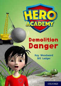 Cover image for Hero Academy: Oxford Level 10, White Book Band: Demolition Danger