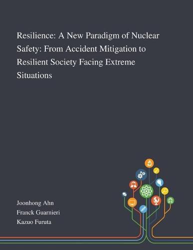 Cover image for Resilience: A New Paradigm of Nuclear Safety: From Accident Mitigation to Resilient Society Facing Extreme Situations