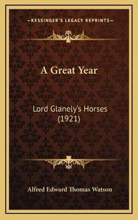 Cover image for A Great Year: Lord Glanely's Horses (1921)