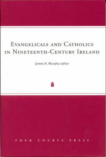 Evangellcals and Catholics in Nineteenth-century Ireland