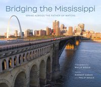 Cover image for Bridging the Mississippi: Spans across the Father of Waters