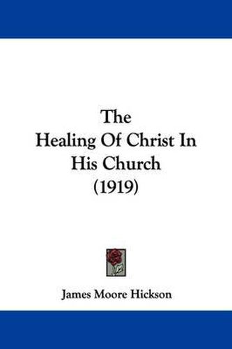 Cover image for The Healing of Christ in His Church (1919)