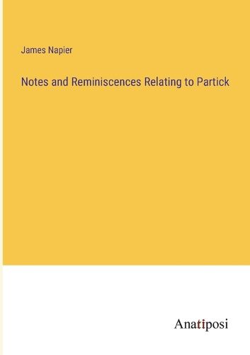 Cover image for Notes and Reminiscences Relating to Partick