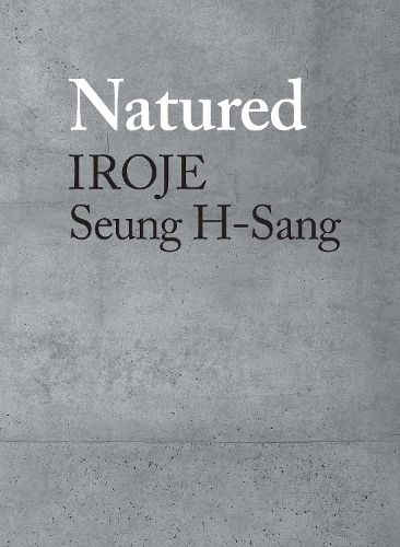 Cover image for Natured: Iroje, Seung H-Sang