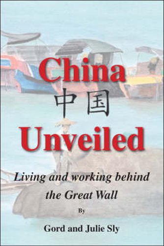 China Unveiled: Living and Working Behind the Great Wall