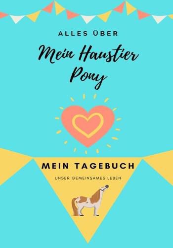 Cover image for Alles Uber Mein Haustier Pony: Mein Tagebuch Unser Gemeinsames Leben