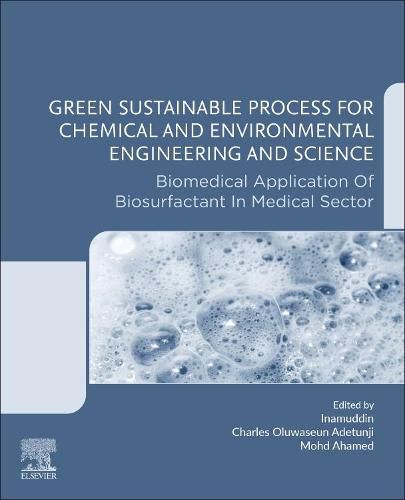 Cover image for Green Sustainable Process for Chemical and Environmental Engineering and Science: Biomedical Application of Biosurfactant in Medical Sector