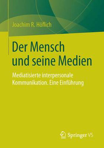 Cover image for Der Mensch Und Seine Medien: Mediatisierte Interpersonale Kommunikation. Eine Einfuhrung