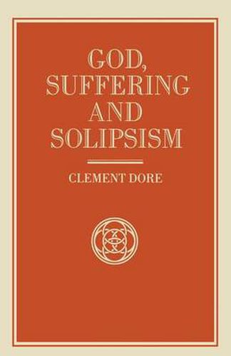 Cover image for God, Suffering and Solipsism