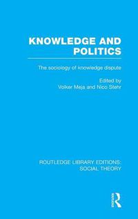 Cover image for Knowledge and Politics: The sociology of knowledge dispute