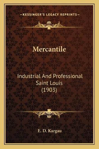 Cover image for Mercantile: Industrial and Professional Saint Louis (1903)