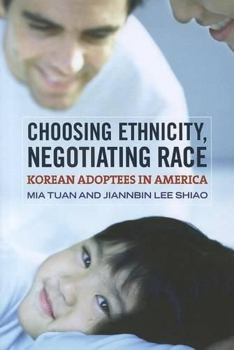 Cover image for Choosing Ethnicity, Negotiating Race: Korean Adoptees in America