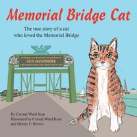 Cover image for Memorial Bridge Cat: The true story of a cat who loved the Memorial Bridge