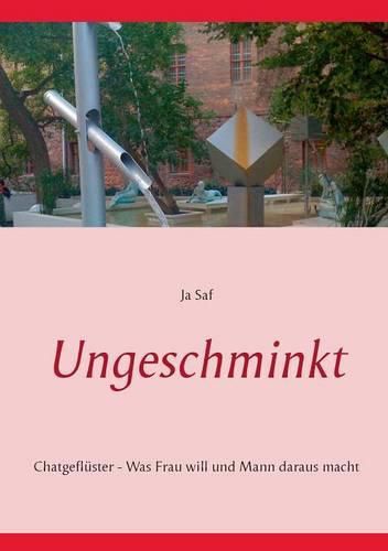 Cover image for Ungeschminkt: Chatgefluster - Was Frau will und Mann daraus macht