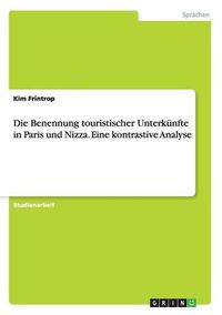 Cover image for Die Benennung Touristischer Unterkunfte in Paris Und Nizza. Eine Kontrastive Analyse