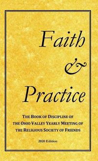 Cover image for Faith and Practice: The Book of Discipline of the Ohio Valley Yearly Meeting of the Religious Society of Friends