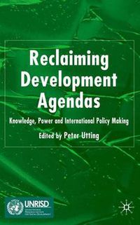 Cover image for Reclaiming Development Agendas: Knowledge, Power and International Policy Making