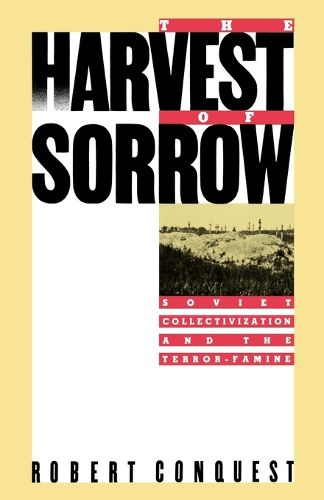 Cover image for The Harvest of Sorrow: Soviet Collectivization and the Terror-Famine