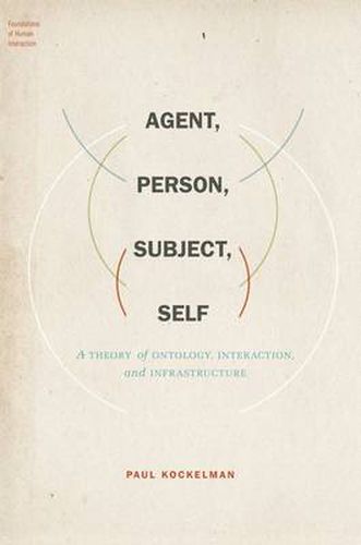 Cover image for Agent, Person, Subject, Self: A Theory of Ontology, Interaction, and Infrastructure