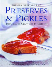 Cover image for Complete Book of Preserves, Pickles, Jellies, Jams & Chutneys