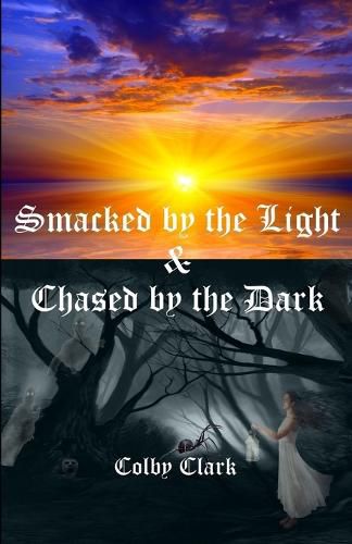 Cover image for Smacked by the Light & Chased by the Dark