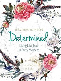 Cover image for Determined - Women's Bible Study Participant Workbook