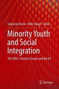 Cover image for Minority Youth and Social Integration: The ISRD-3 Study in Europe and the US