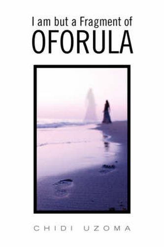 Cover image for I Am But a Fragment of Oforula