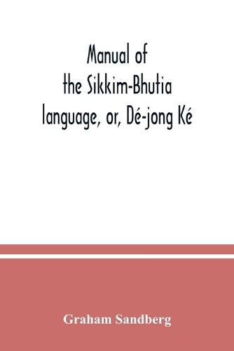 Cover image for Manual of the Sikkim-Bhutia language, or, De-jong Ke