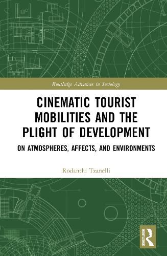 Cover image for Cinematic Tourist Mobilities and the Plight of Development: On Atmospheres, Affects, and Environments