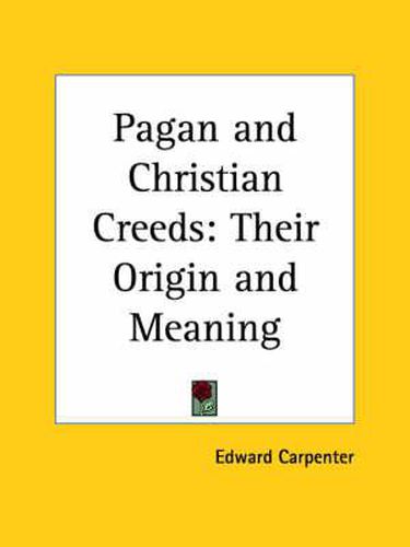 Cover image for Pagan and Christian Creeds: Their Origin and Meaning