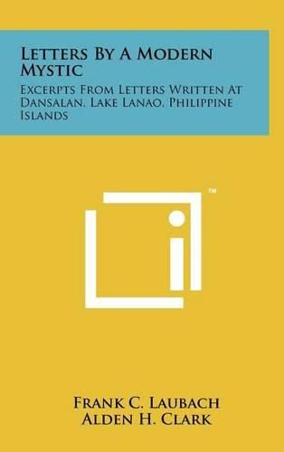 Cover image for Letters by a Modern Mystic: Excerpts from Letters Written at Dansalan, Lake Lanao, Philippine Islands