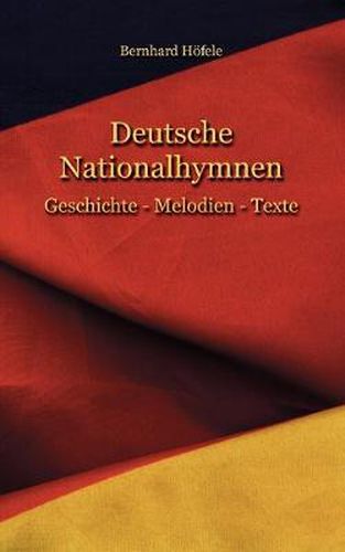 Cover image for Deutsche Nationalhymnen: Geschichte - Melodien - Texte