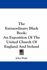 Cover image for The Extraordinary Black Book: An Exposition of the United Church of England and Ireland