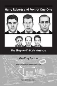 Cover image for Harry Roberts and Foxtrot One-One: The Shepherd's Bush Massacre