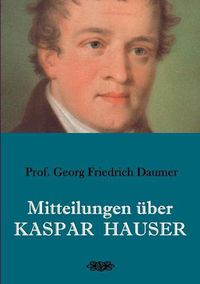 Cover image for Mitteilungen uber Kaspar Hauser