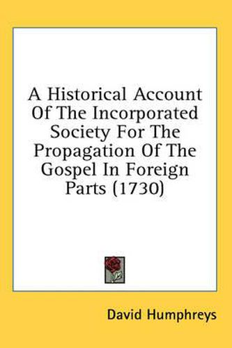 Cover image for A Historical Account of the Incorporated Society for the Propagation of the Gospel in Foreign Parts (1730)